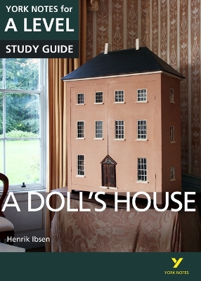 A Doll's House: York Notes for A-level - everything you need to study and prepare for the 2025 and 2026 exams - Ibsen, Henrik, and Gray, Frances