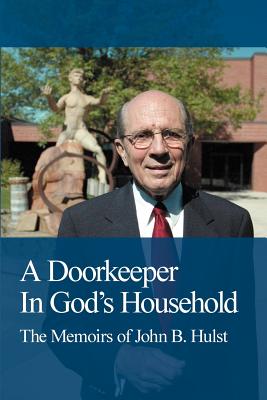 A Doorkeeper in God's Household: The Memoirs of John B. Hulst - Hulst, John B
