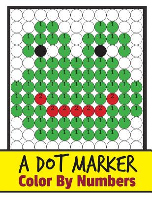 A Dort Marker Color by Numbers: Paint Daubers by Numbers Kids Activity Book - Jean, Denis