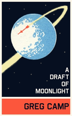 A Draft of Moonlight - Camp, Greg
