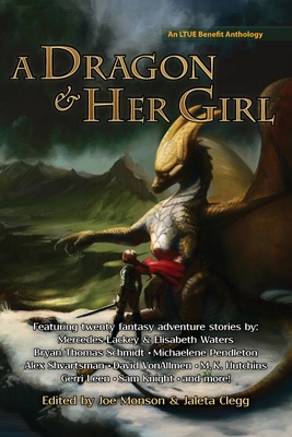 A Dragon and Her Girl - Monson, Joe (Editor), and Clegg, Jaleta (Editor), and Lackey, Mercedes