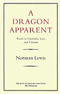 A Dragon Apparent: Travels in Cambodia, Laos, and Vietnam