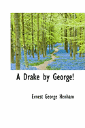 A Drake by George! - Henham, Ernest George