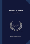 A Drama In Muslin: A Realistic Novel