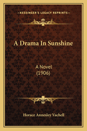 A Drama in Sunshine: A Novel (1906)