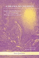 A Drama of Creation: Sources & Influences in Swedenborg's Worship & Love of God