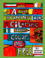 A Drawing Mind Coloring Book: Color Me Free