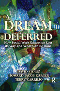 A Dream Deferred: How Social Work Education Lost Its Way and What Can be Done