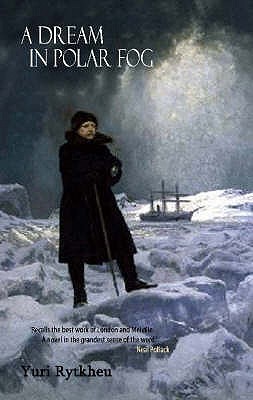 A Dream in Polar Fog - Rytkheu, Yuri, and Chavasse, Ilona Yazhbin (Translated by)