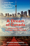 A Dream of Canada: An Incredible Story of Struggle and Overcoming