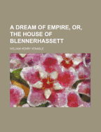 A Dream of Empire, Or, the House of Blennerhassett