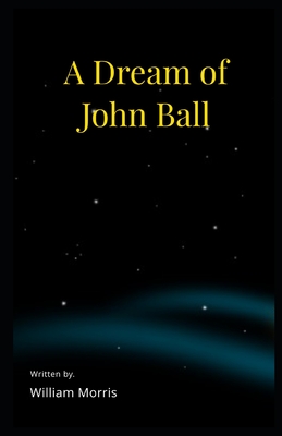 A Dream of John Ball Illustrated - Morris, William