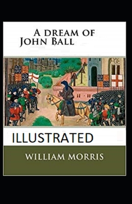 A Dream of John Ball illustrated - Morris, William