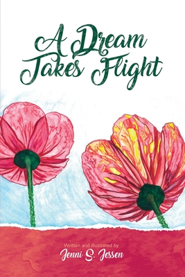 A Dream Takes Flight - Jessen, Jenni S