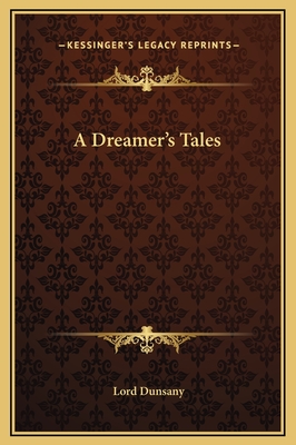 A Dreamer's Tales - Dunsany, Lord