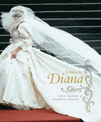 A Dress for Diana - Emanuel, David, and Emanuel, Elizabeth