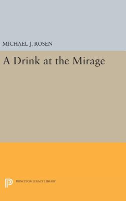 A Drink at the Mirage - Rosen, Michael J.