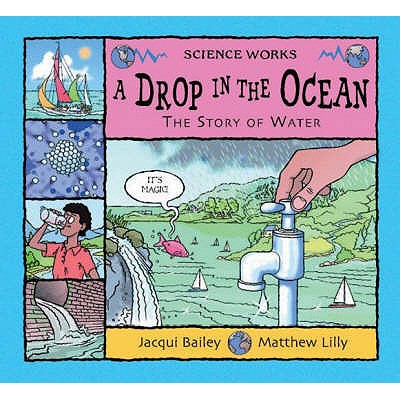 A Drop in the Ocean: The Story of Water - Bailey, Jacqui