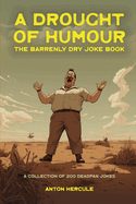 A Drought of Humour: The Barrenly Dry Joke Book