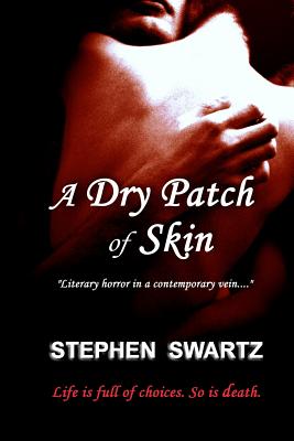 A Dry Patch of Skin - Swartz, Stephen