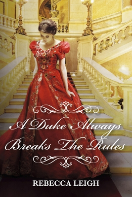 A Duke Always Breaks the Rules: Volume 3 - Leigh, Rebecca