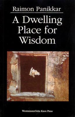 A Dwelling Place for Wisdom - Panikkar, Raimon