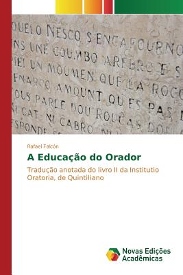 A Educa??o do Orador - Falc?n Rafael