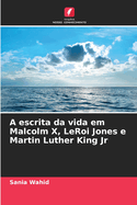 A escrita da vida em Malcolm X, LeRoi Jones e Martin Luther King Jr