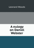 A Eulogy on Daniel Webster