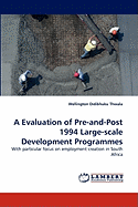 A Evaluation of Pre-And-Post 1994 Large-Scale Development Programmes