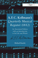 A.F.C. Kollmann's Quarterly Musical Register (1812): An Annotated Edition with an Introduction to his Life and Works