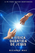 A F?sica Qu?ntica de Jesus