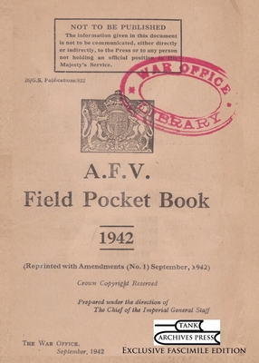 A.F.V. Field Pocket Book 1942 - Newsome, Bruce Oliver (Editor), and Office, War, and Army, British