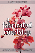 A Fabricated Courtship: A Pride and Prejudice Variation