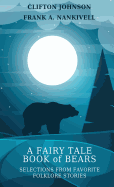 A Fairy Tale Book of Bears: Selections from Favorite Folklore Stories