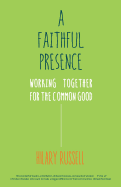 A Faithful Presence: Working Together for the Common Good