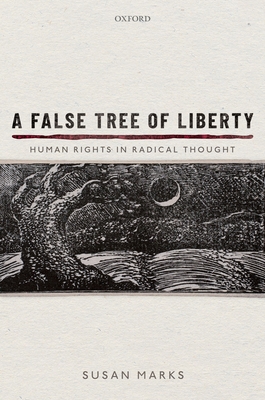 A False Tree of Liberty: Human Rights in Radical Thought - Marks, Susan