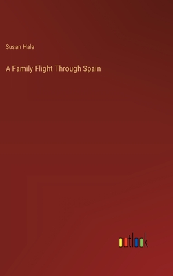 A Family Flight Through Spain - Hale, Susan