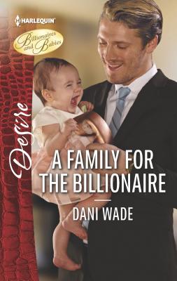 A Family for the Billionaire - Wade, Dani