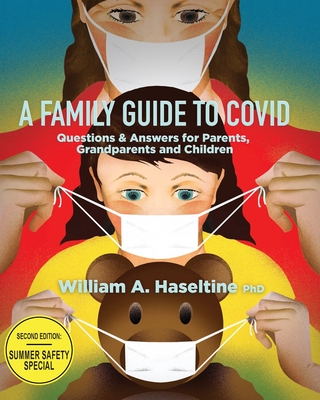 A Family Guide to Covid: Questions & Answers for Parents, Grandparents and Children - Haseltine, William A