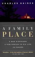 A Family Place: A Man Discovers a New Center to His Life in Canada - Gaines, Jr., and Gaines, Charles