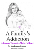 A Family's Addiction: A Journey Through a Mother's Heart