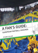 A Fan's Guide: European Football Grounds