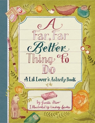 A Far, Far Better Thing to Do: A Lit Lover's Activity Book - Herr, Joelle