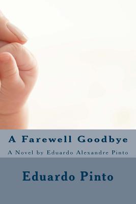 A Farewell Goodbye - Pinto, Eduardo Alexandre