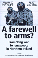 A Farewell to Arms?: From "Long War" to Long Peace in Northern Ireland