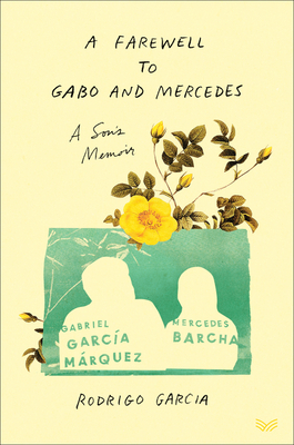 A Farewell to Gabo and Mercedes: A Son's Memoir of Gabriel Garca Mrquez and Mercedes Barcha - Garcia, Rodrigo