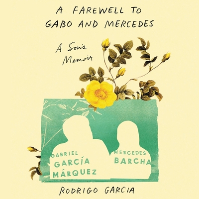 A Farewell to Gabo and Mercedes Lib/E: A Son's Memoir of Gabriel Garc?a Mrquez and Mercedes Barcha - Garcia, Rodrigo (Read by)