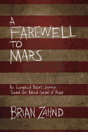 A Farewell to Mars: An Evangelical Pastor's Journey Toward the Biblical Gospel of Peace