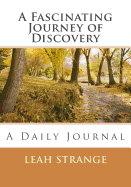 A Fascinating Journey of Discovery: A Daily Journal